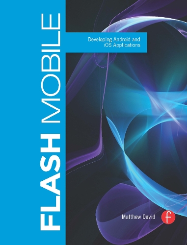 [object Object] «Flash Mobile: Developing Android and iOS Applications», автор Метью Девід - фото №1