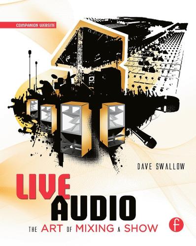 Бумажная книга «Live Audio: The Art of Mixing a Show», автор Дэйв Сваллоу - фото №1