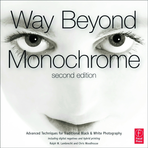Бумажная книга «Way Beyond Monochrome 2e: Advanced Techniques for Traditional Black & White Photography including digital negatives and hybrid printing», авторов Крис Вудхаус, Ральф Ламбрехт - фото №1