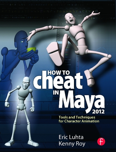 [object Object] «How to Cheat in Maya 2012: Tools and Techniques for Character Animation», авторів Ерік Лухта, Кенні Рой - фото №1