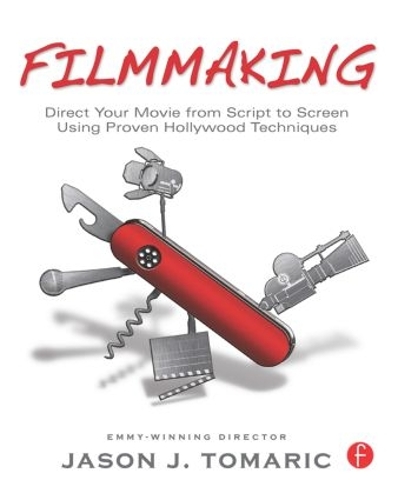 Бумажная книга «Filmmaking: Direct Your Movie from Script to Screen Using Proven Hollywood Techniques», автор Джейсон Томарик - фото №1