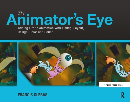 [object Object] «The Animator's Eye: Adding Life to Animation with Timing, Layout, Design, Color and Sound», автор Фрэнсис Глебас - фото №1