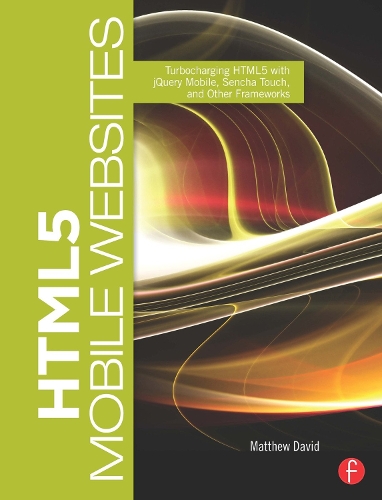 [object Object] «HTML5 Mobile Websites: Turbocharging HTML5 with jQuery Mobile, Sencha Touch, and Other Frameworks», автор Метью Девід - фото №1