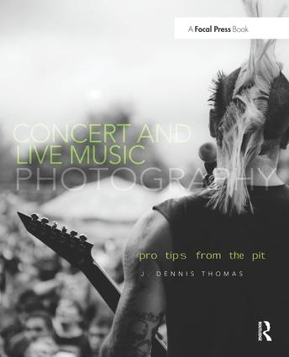 Бумажная книга «Concert and Live Music Photography: Pro Tips from the Pit», автор Дж. Деннис Томас - фото №1