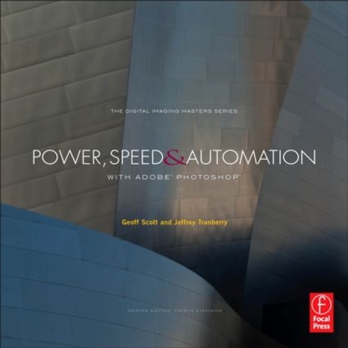 [object Object] «Power, Speed & Automation with Adobe Photoshop: (The Digital Imaging Masters Series)», авторів Джефф Скотт, Джеффрі Транберрі - фото №1