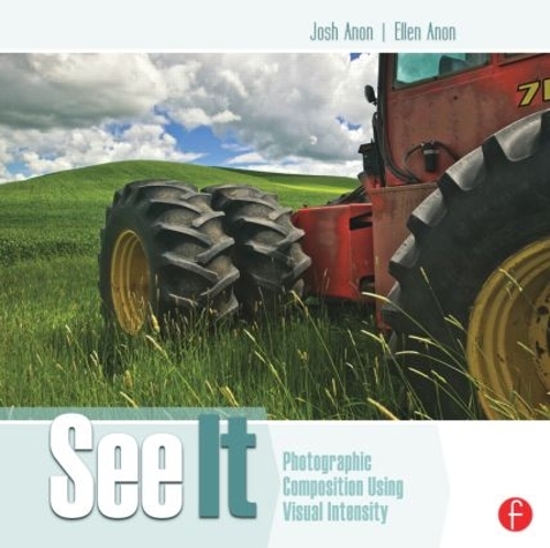 Бумажная книга «See It: Photographic Composition Using Visual Intensity», авторов Эллен Анон, Джош Анон - фото №1