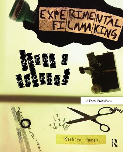 Бумажная книга «Experimental Filmmaking: BREAK THE MACHINE», автор Кэтрин Рэйми - фото №1