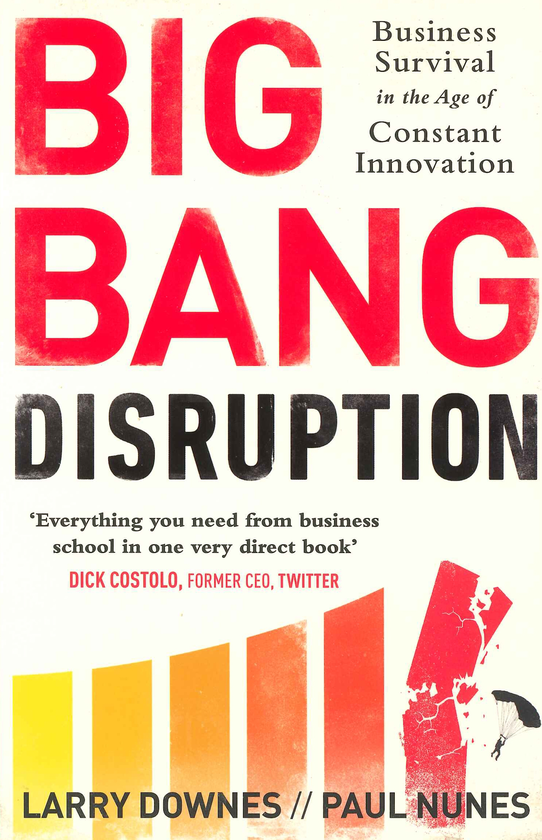 Бумажная книга «Big Bang Disruption», авторов Ларри Даунз, Пол Нуньес - фото №1