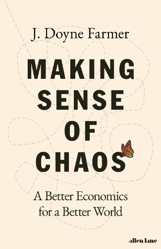 Бумажная книга «Making Sense of Chaos: A Better Economics for a Better World», автор Дж. Дойн Фармер - фото №1