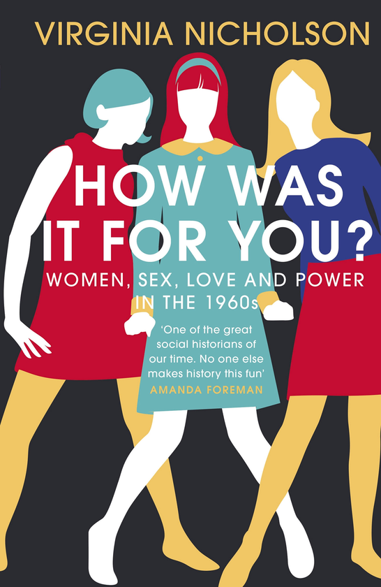 Бумажная книга «How Was It For You? Women, Sex, Love and Power in the 1960s», автор Вирджиния Николсон - фото №1