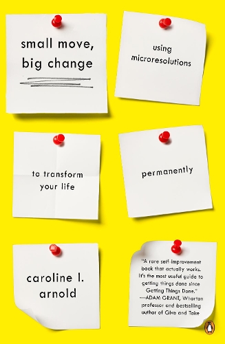 Бумажная книга «Small Move, Big Change. Using Microresolutions to Transform Your Life Permanently», автор Кэролайн Л. Арнольд - фото №1