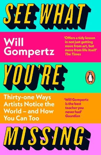 Бумажная книга «See What You're Missing: 31 Ways Artists Notice the World – and How You Can Too», автор Уилл Гомперц - фото №1