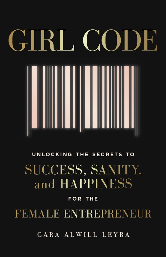 Паперова книга «Girl Code. Unlocking the Secrets to Success, Sanity and Happiness for the Female Entrepreneur», автор Кара Елвілл Лейба - фото №1