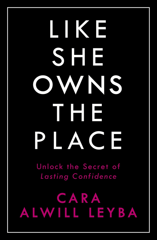 Бумажная книга «Like She Owns the Place: Unlock the Secret of Lasting Confidence», автор Кара Алвилл Лейба - фото №1