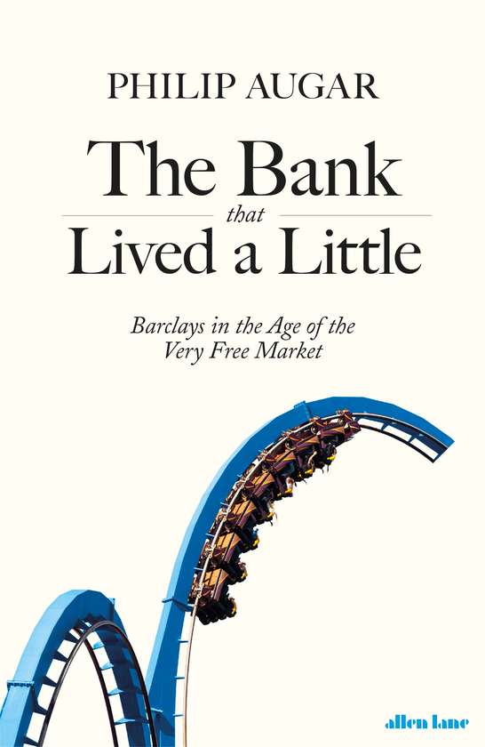 Бумажная книга «The Bank That Lived a Little. Barclays in the Age of the Very Free Market», автор Филипп Аугар - фото №1