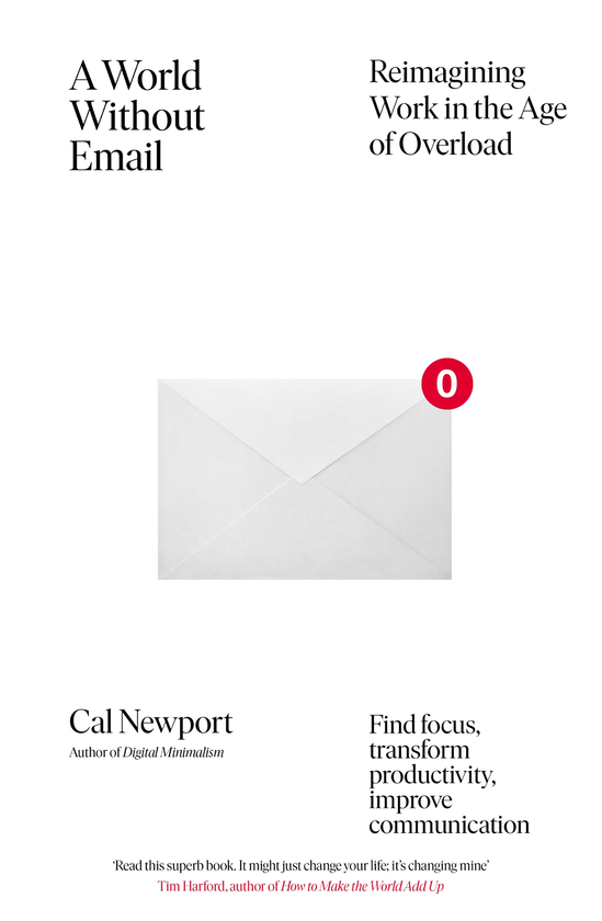 Бумажная книга «A World Without Email. Find Focus and Transform the Way You Work Forever (from the NYT bestselling productivity expert)», автор Кэл Ньюпорт - фото №1