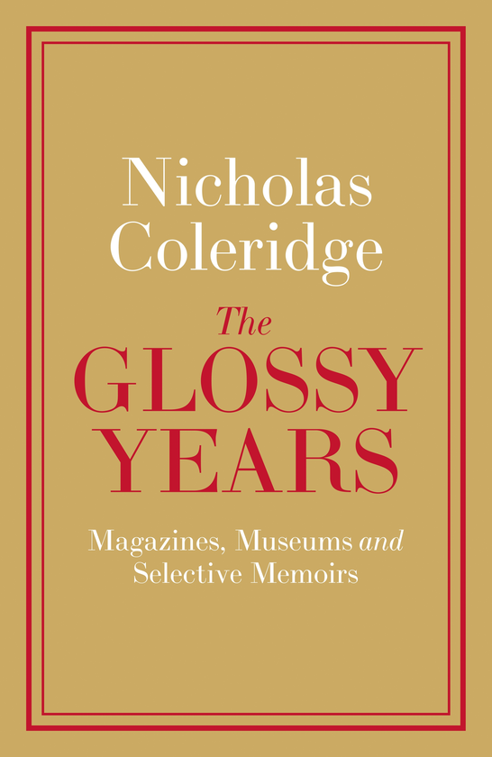 Паперова книга «The Glossy Years. Magazines, Museums and Selective Memoirs», автор Ніколас Колрідж - фото №1