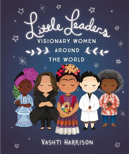Бумажная книга «Little Leaders: Visionary Women Around the World», автор Вашти Харрисон - фото №1
