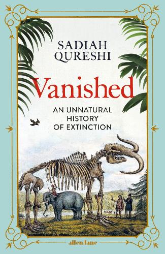 Бумажная книга «Vanished: An Unnatural History of Extinction», автор Садия Куреши - фото №1