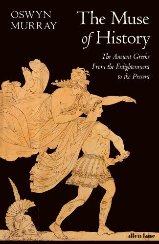Паперова книга «The Muse of History: The Ancient Greeks from the Enlightenment to the Present», автор Освін Мюррей - фото №1