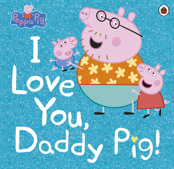 Паперова книга «Peppa Pig. I Love You, Daddy Pig» - фото №1