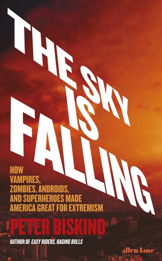 Бумажная книга «The Sky is Falling. The Unexpected Politics of Hollywood’s Superheroes and Zombies», автор Питер Бискинд - фото №1