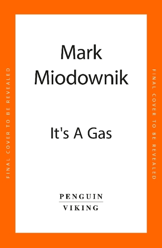 [object Object] «It's a Gas: The Magnificent and Elusive Elements that Expand Our World», автор Марк Мьодовнік - фото №1