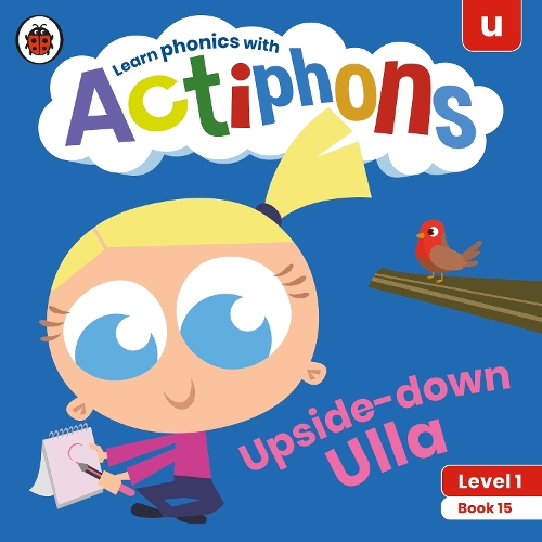 [object Object] «Actiphons Level 1 Book 15 Upside-down Ulla: Learn phonics and get active with Actiphons!», автор Ladybird - фото №1