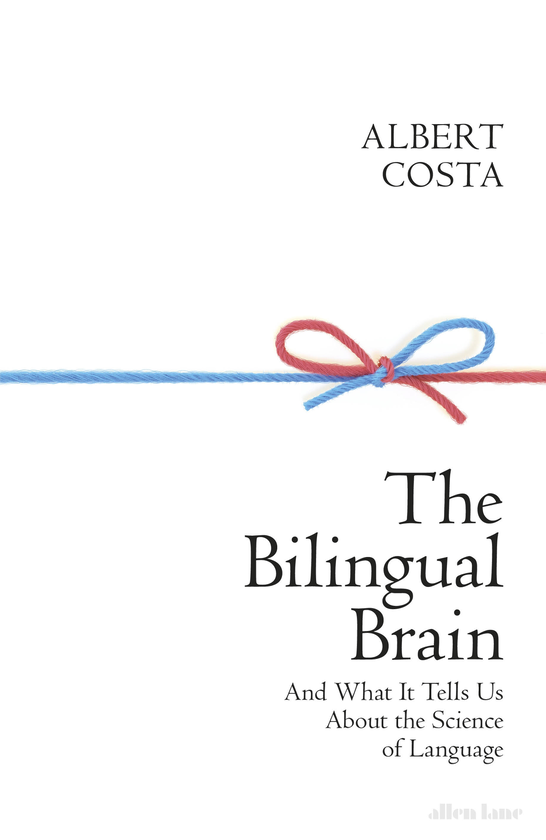 Бумажная книга «The Bilingual Brain: And What It Tells Us about the Science of Language», автор Альберт Коста - фото №1