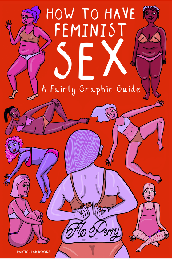 Бумажная книга «How to Have Feminist Sex. A Fairly Graphic Guide», автор Фло Перри - фото №1