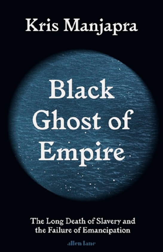 Бумажная книга «Black Ghost of Empire. The Long Death of Slavery and the Failure of Emancipation», автор Крис Манджапра - фото №1