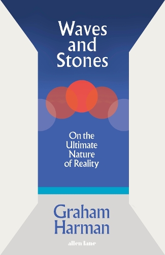 Бумажная книга «Waves and Stones: On the Ultimate Nature of Reality», автор Грэм Харман - фото №1