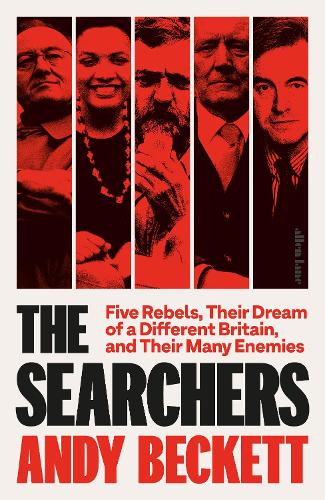 Паперова книга «The Searchers: Five Rebels, Their Dream of a Different Britain, and Their Many Enemies», автор Енді Беккет - фото №1