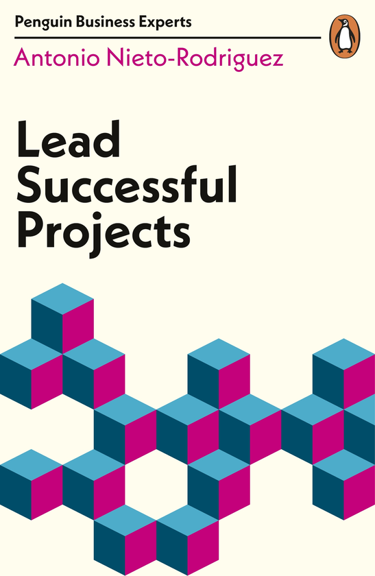 Паперова книга «Lead Successful Projects: Penguin Business Experts Series», автор Антоніо Ньєто-Родрігес - фото №1