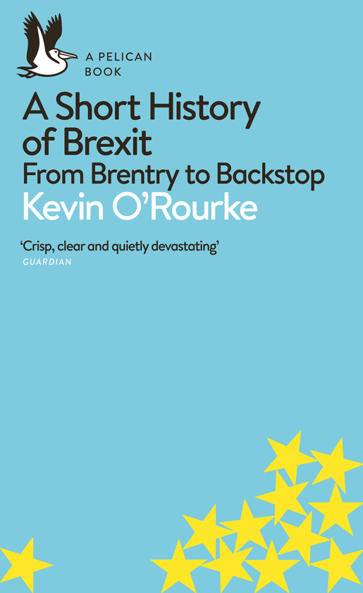 Паперова книга «A Short History of Brexit. From Brentry to Backstop», автор Кевін О'Рурк - фото №1