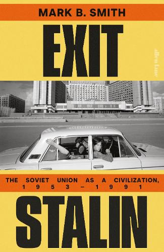 Паперова книга «Exit Stalin: The Soviet Union as a Civilization, 1953-1991», автор Марк Б. Сміт - фото №1