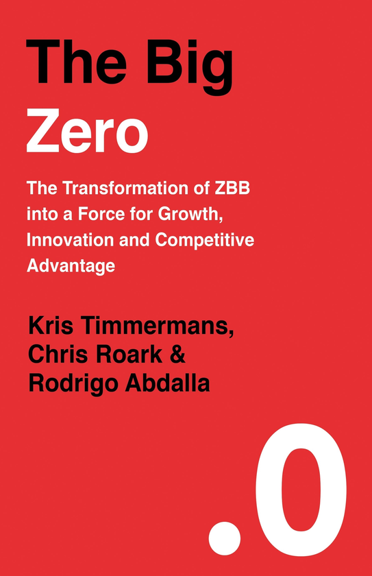 Бумажная книга «The Big Zero. The Transformation of ZBB into a Force For Growth, Innovation and Competitive Advantage», автор Крис Тиммерманс - фото №1