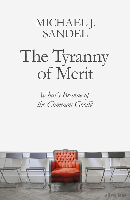 Бумажная книга «The Tyranny of Merit. What’s Become of the Common Good?», автор Майкл Сэндел - фото №1