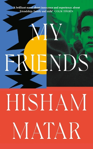 Бумажная книга «My Friends: From the Pulitzer-prize winning author of THE RETURN», автор Хишам Матар - фото №1