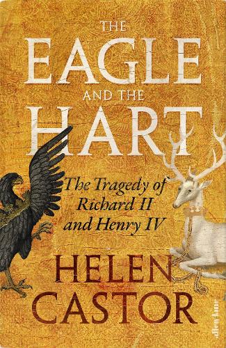 Бумажная книга «The Eagle and the Hart: The Tragedy of Richard II and Henry IV», автор Хелен Кастор - фото №1