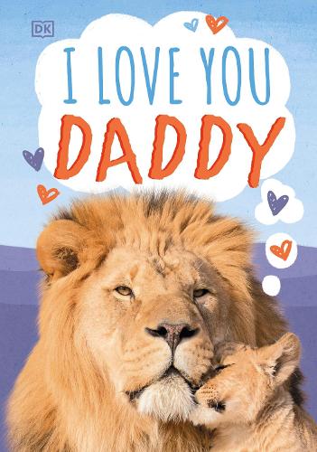 Бумажная книга «I Love You, Daddy», автор DK (Dorling Kindersley) - фото №1