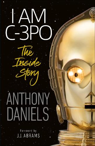 Бумажная книга «I Am C-3PO - The Inside Story», автор Энтони Дэниелс - фото №1