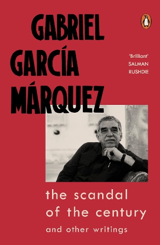 Бумажная книга «The Scandal of the Century: and Other Writings», автор Габриэль Гарсиа Маркес - фото №1