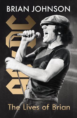 Паперова книга «The Lives of Brian: The Sunday Times bestselling autobiography from legendary AC/DC frontman Brian Johnson», автор Браян Джонсон - фото №1