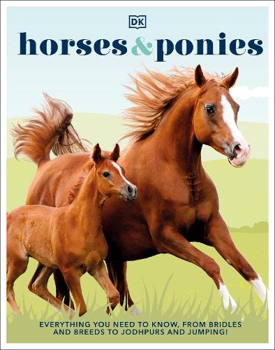 Паперова книга «Horses & Ponies: Everything You Need to Know, From Bridles and Breeds to Jodhpurs and Jumping!», автор DK (Dorling Kindersley) - фото №1