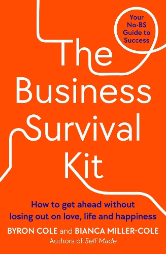 Бумажная книга «The Business Survival Kit: How to get ahead without losing out on love, life and happiness», авторов Бьянка Миллер-Коул, Байрон Коул - фото №1