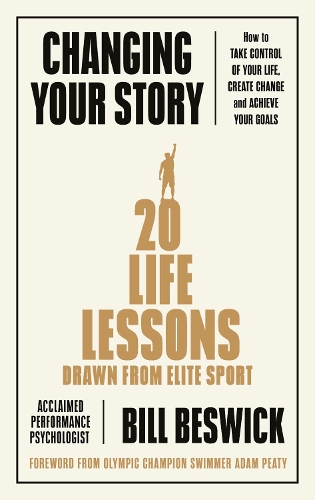 Паперова книга «Changing Your Story: How To Take Control Of Your Life, Create Change And Achieve Your Goals», автор Білл Бесвік - фото №1
