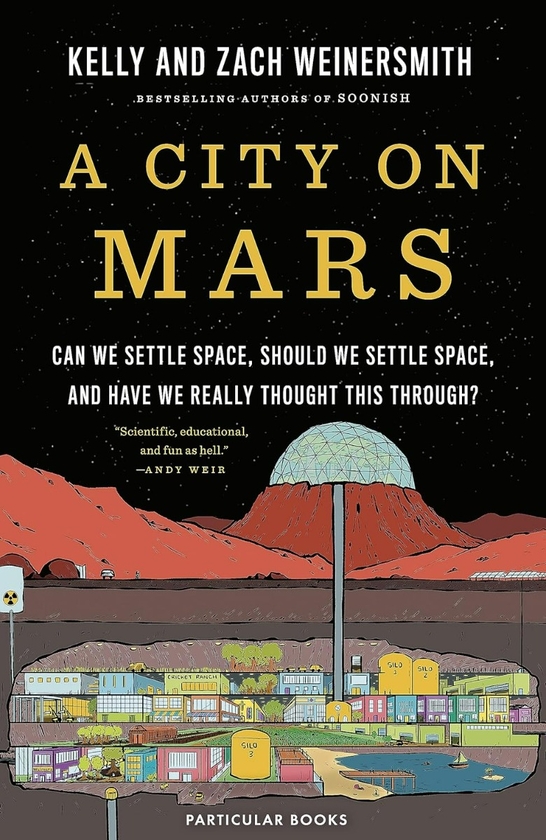 Бумажная книга «A City on Mars: Can We Settle Space, Should We Settle Space, and Have We Really Thought This Throug?», авторов Келли Вайнерсмит, Зак Вайнерсмит - фото №1