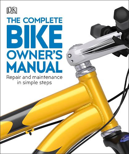 Бумажная книга «The Complete Bike Owner's Manual: Repair and Maintenance in Simple Steps», автор DK (Dorling Kindersley) - фото №1