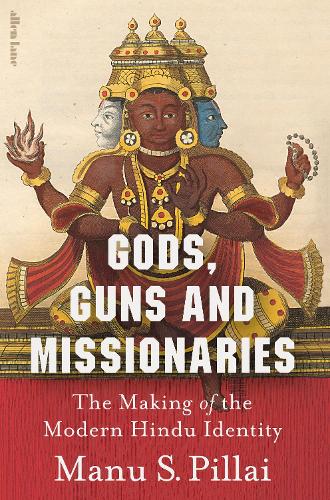 Бумажная книга «Gods, Guns and Missionaries: The Making of the Modern Hindu Identity», автор Ману С. Пиллай - фото №1
